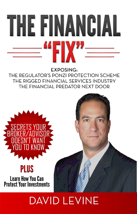 THE FINANCIAL “FIX” IS IN: Financial Veteran David Levine Has Written the Book Wall Street Doesn’t Want Individual Investors to Read