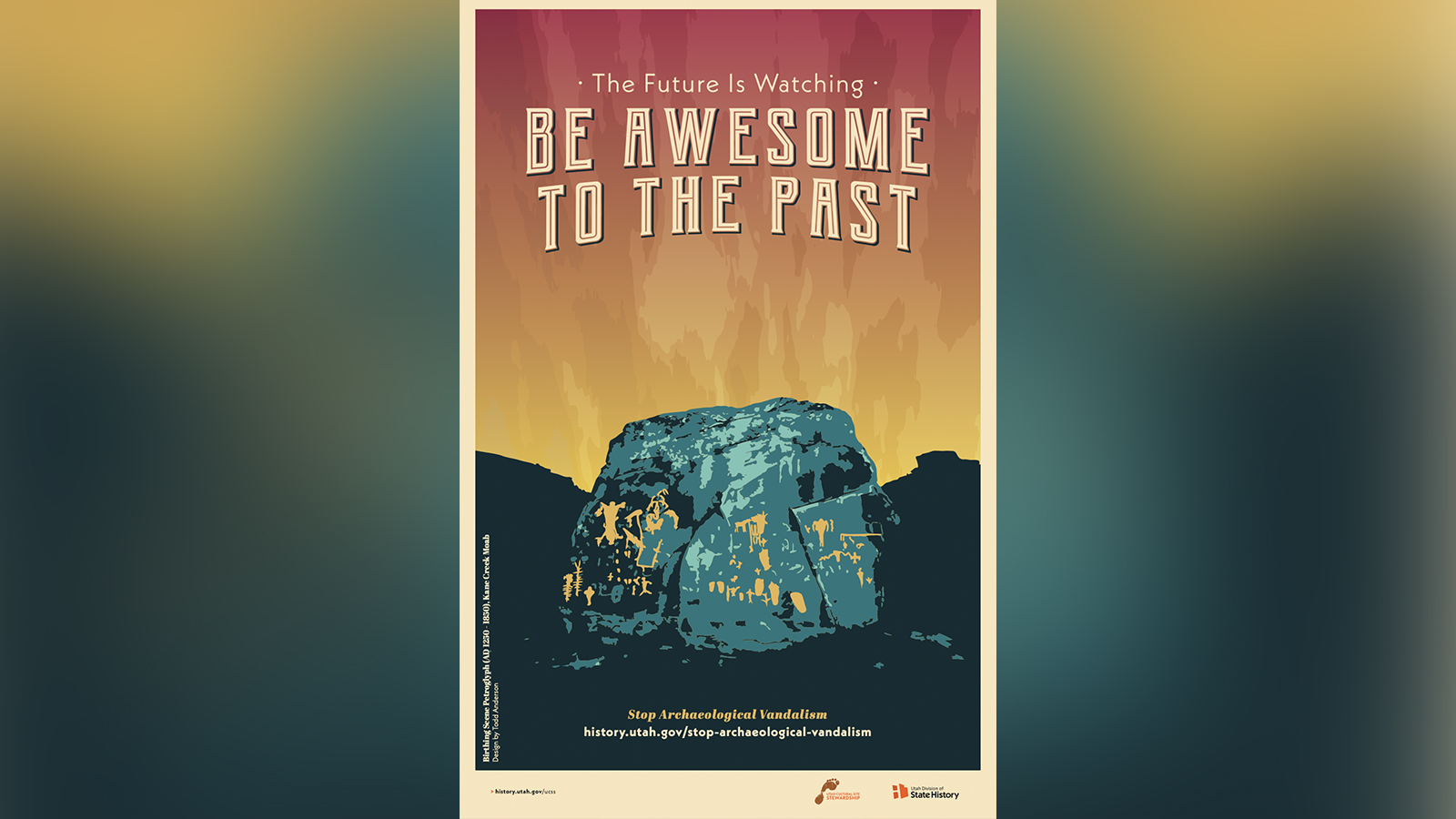 A Utah Division of History's "Stop Archaeological Vandalism" campaign poster design that was set to be posted across Utah in 2021 featuring the Birthing Rock in Moab.