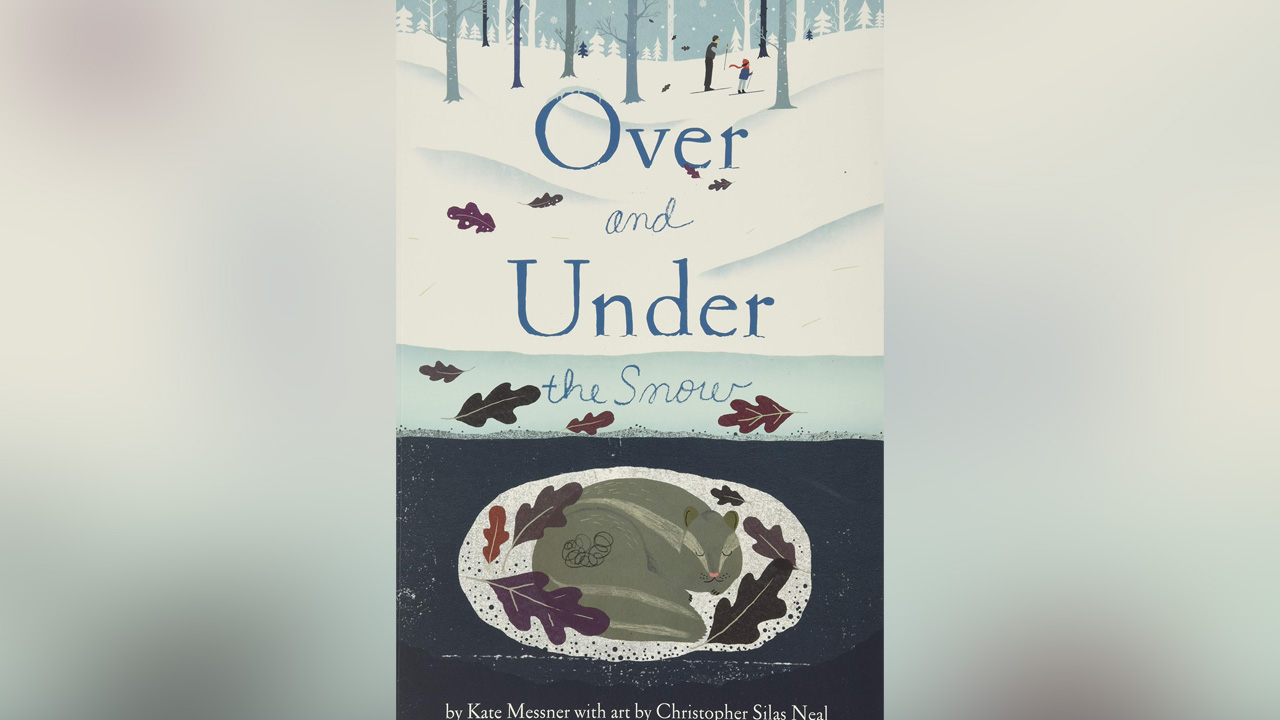 "Over and Under the Snow" by Kate Messner