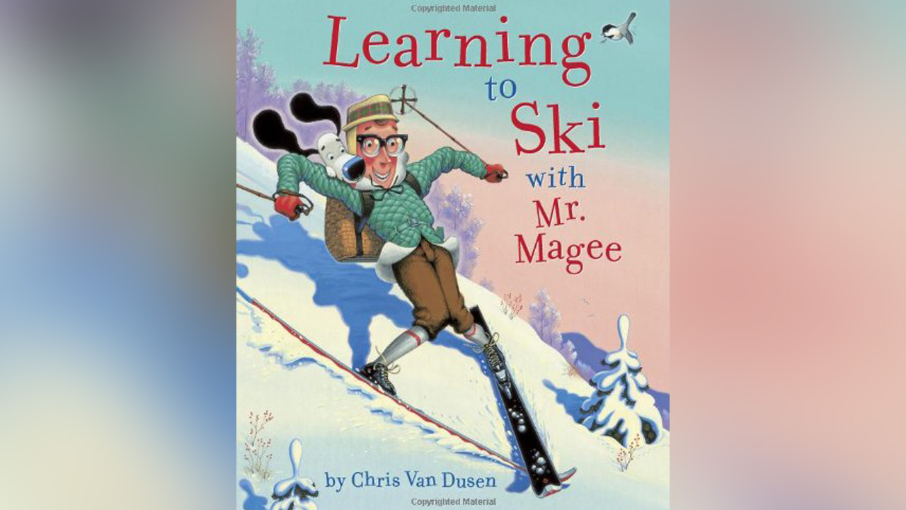 'Learning to Ski with Mr. Magee' by Chris Van Dusen