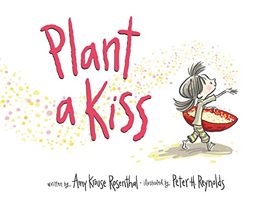 "Plant a Kiss" by Amy Krouse Rosenthal