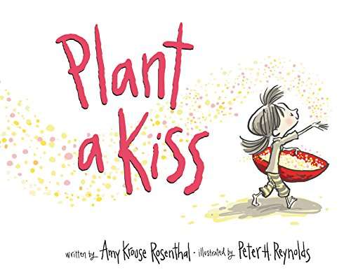 "Plant a Kiss" by Amy Krouse Rosenthal