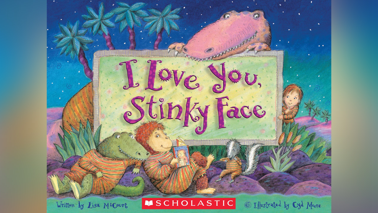 "I Love You, Stinky Face" by Lisa McCourt