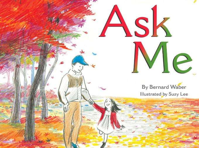"Ask Me" written by Bernard Waber and illustrated by Suzy Lee.
