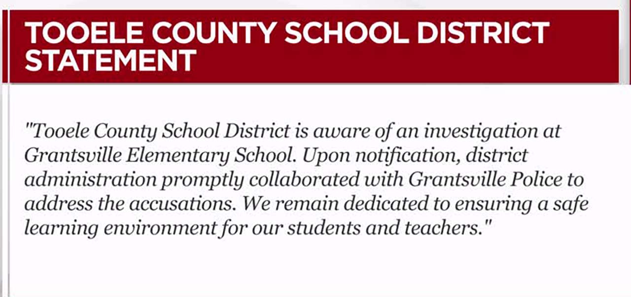 The Tooele County School District released a statement Thursday evening regarding an investigation at Grantsville Elementary School.