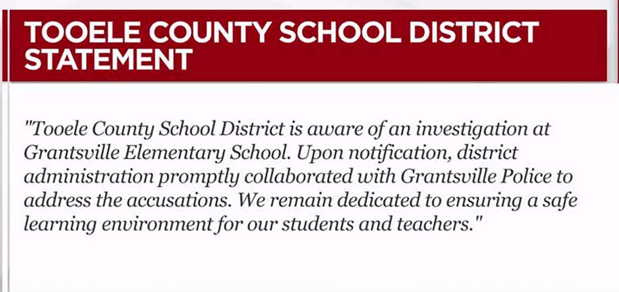 The Tooele County School District released a statement Thursday evening regarding an investigation at Grantsville Elementary School.