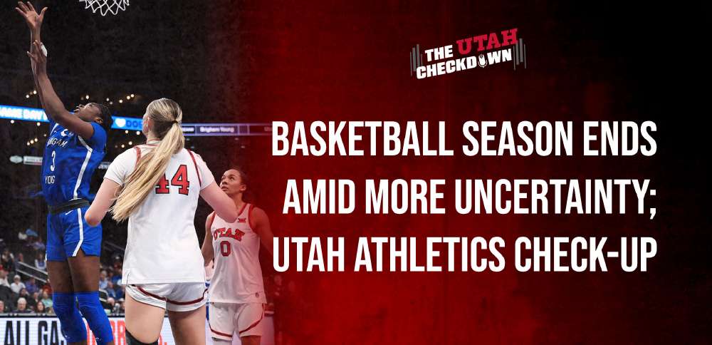 The Utah Checkdown podcast: Basketball season ends amid uncertainty + football defensive position breakdowns