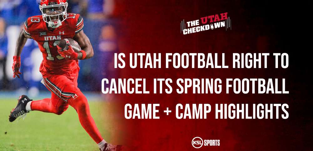 The Utah Checkdown podcast: Is Utah football right to cancel its spring game + spring camp highlights