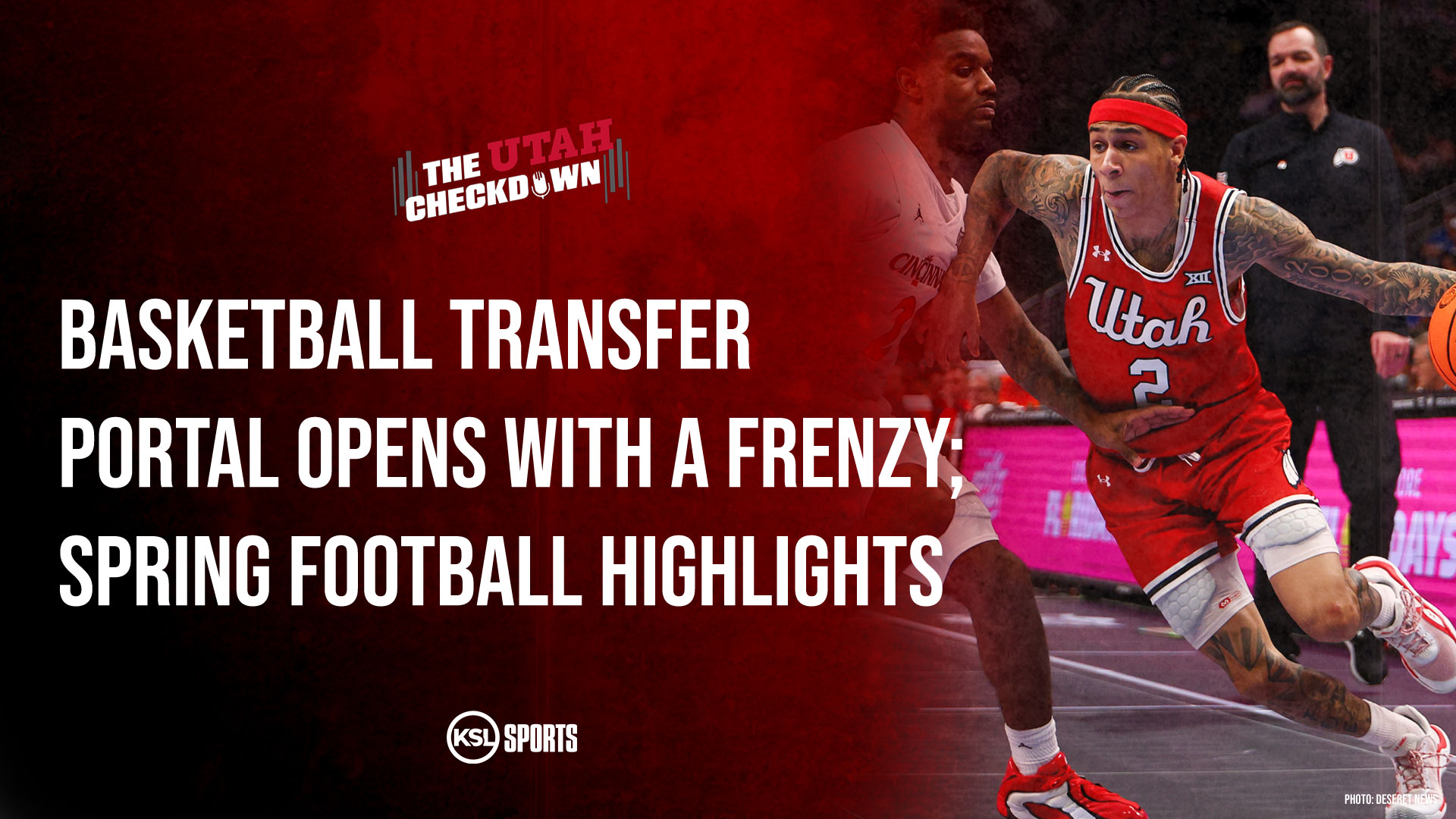 The Utah Checkdown podcast: Basketball transfer portal talk + spring football highlights