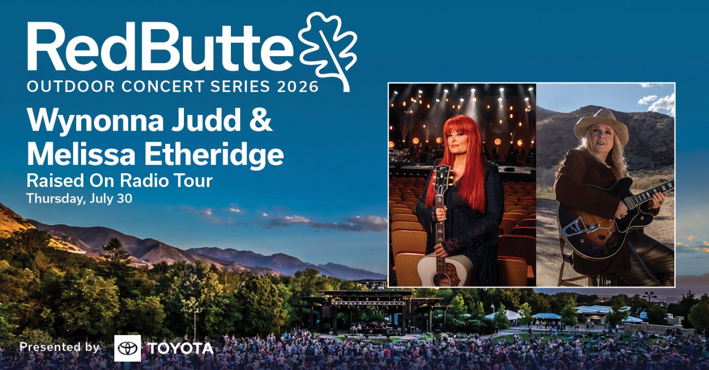 2026 Red Butte Outdoor Concert Series: Wynonna Judd & Melissa Etheridge: Raised On Radio Tour