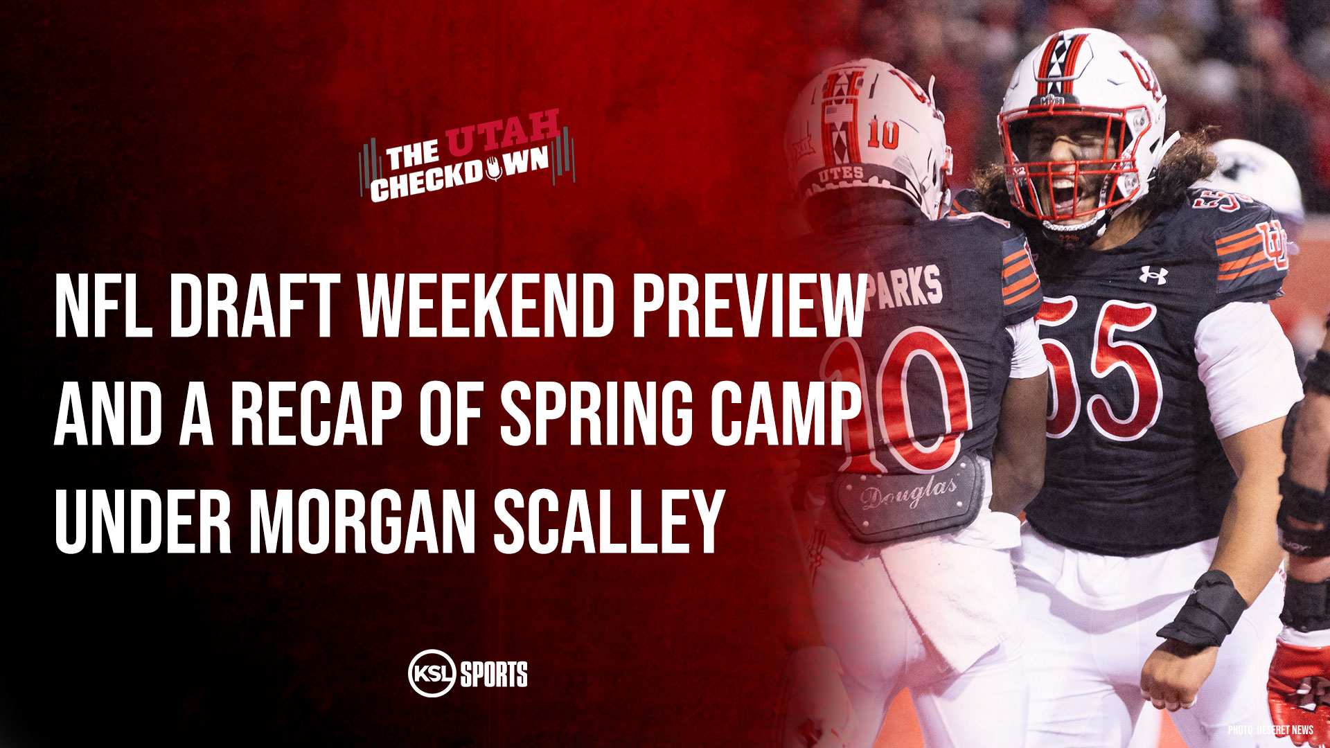 The Utah Checkdown podcast: Spring camp recap + NFL draft weekend preview