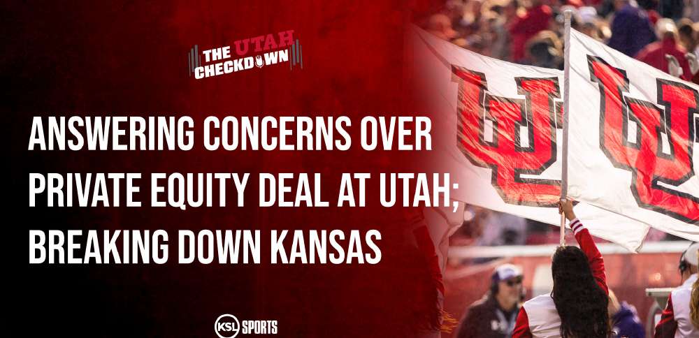 The Utah Checkdown podcast: Concerns over Utah's PE deal; breaking down Kansas football