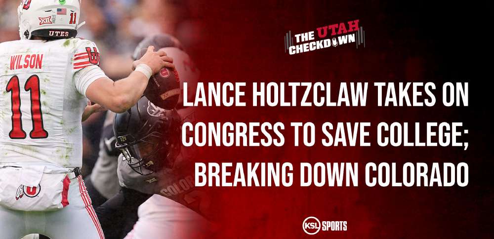 The Utah Checkdown podcast: Lance Holtzclaw takes on Congress; breaking down Colorado football