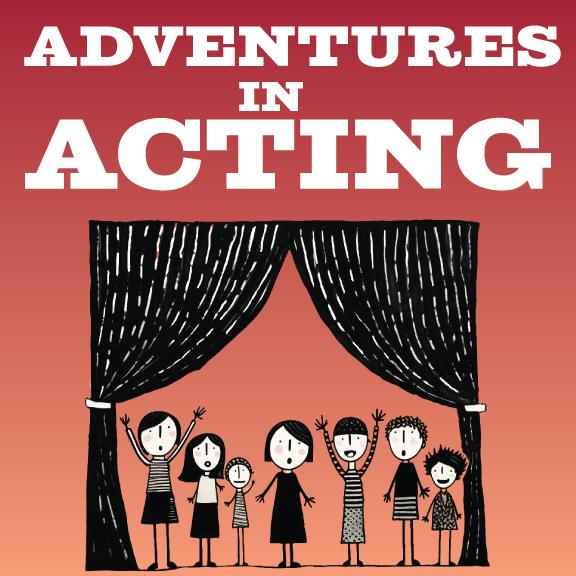 Adventures in Acting - Week 9 Afternoons