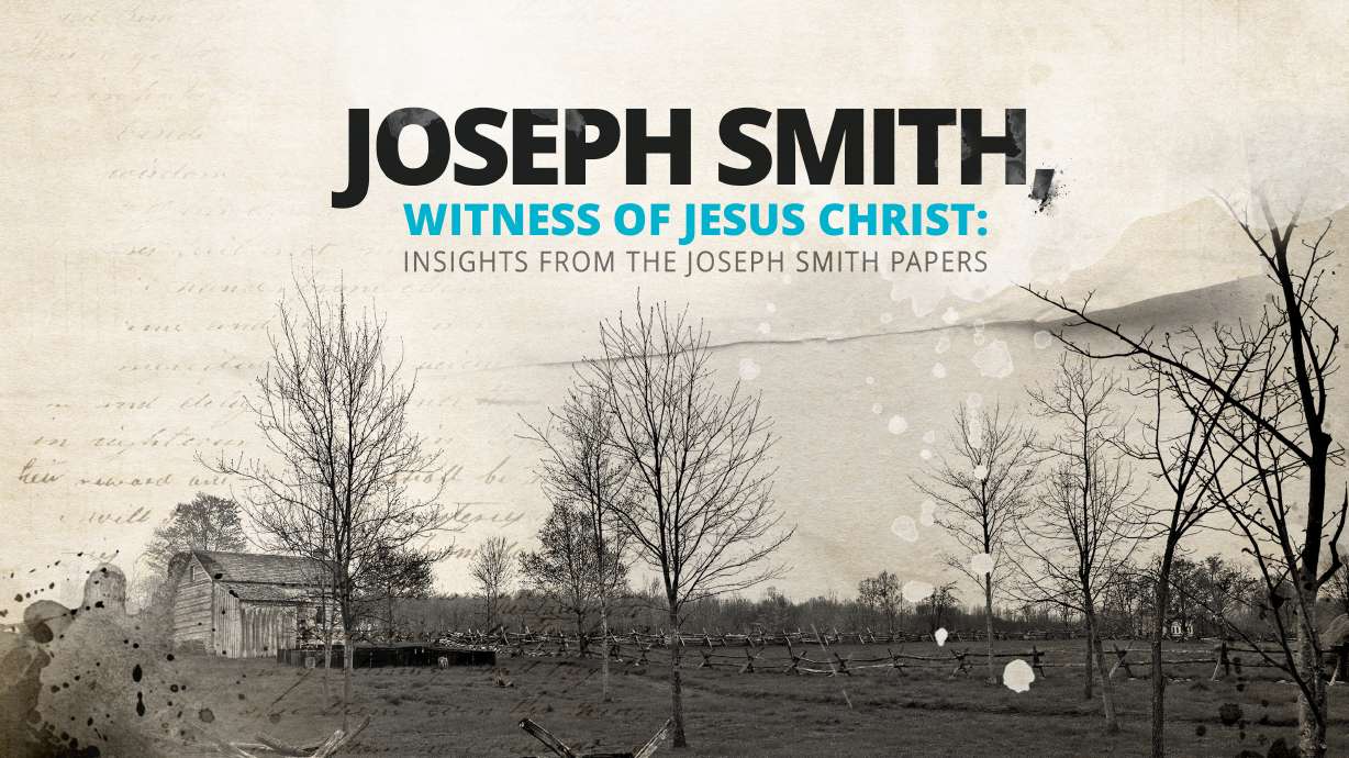 Joseph Smith: A Witness of Jesus Christ