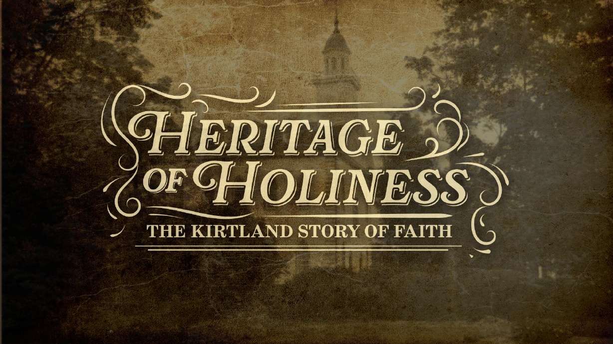WATCH: 'Heritage of Holiness: The Kirtland Story of Faith'