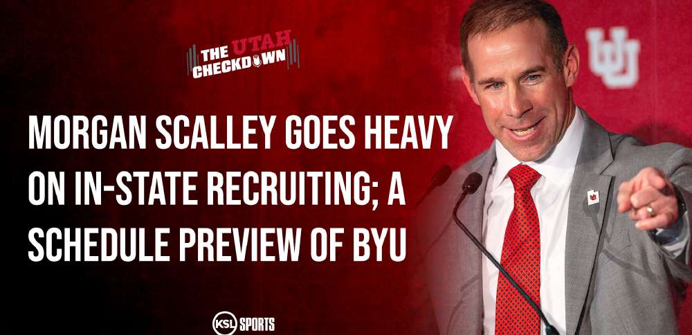 The Utah Checkdown podcast: Morgan Scalley goes heavy on in-state recruiting; a preview of BYU football