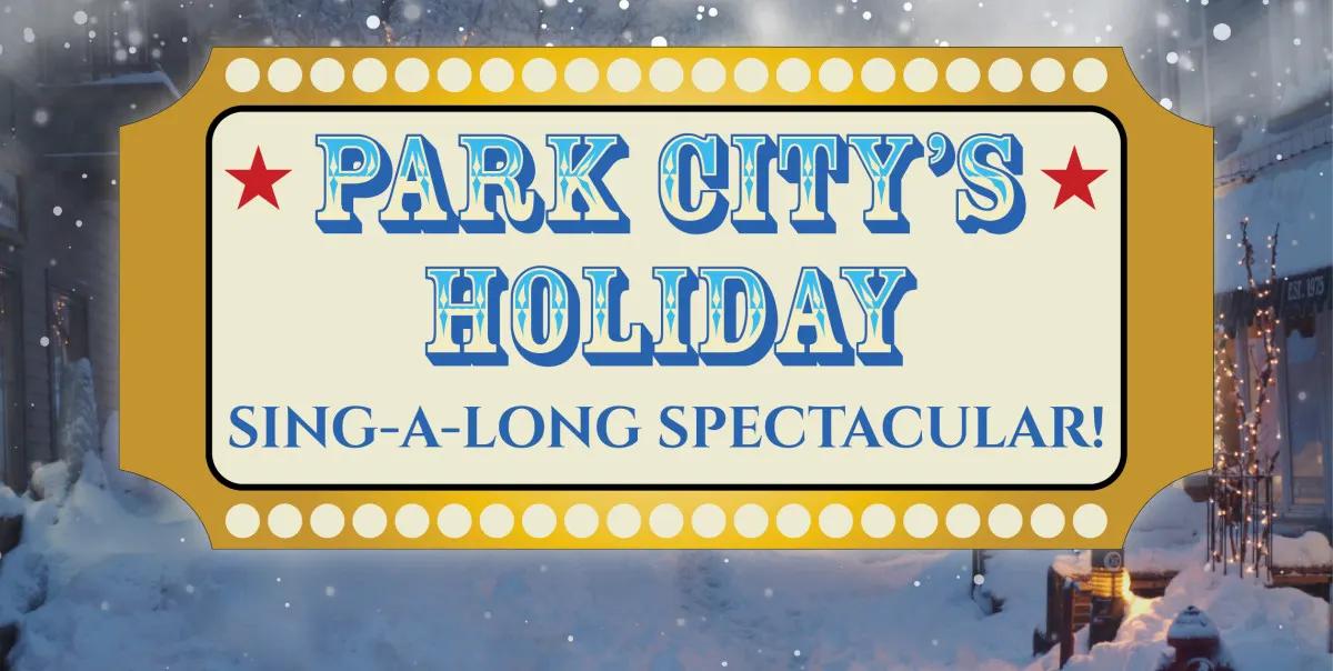 Park City's Holiday Sing-A-Long Spectacular!