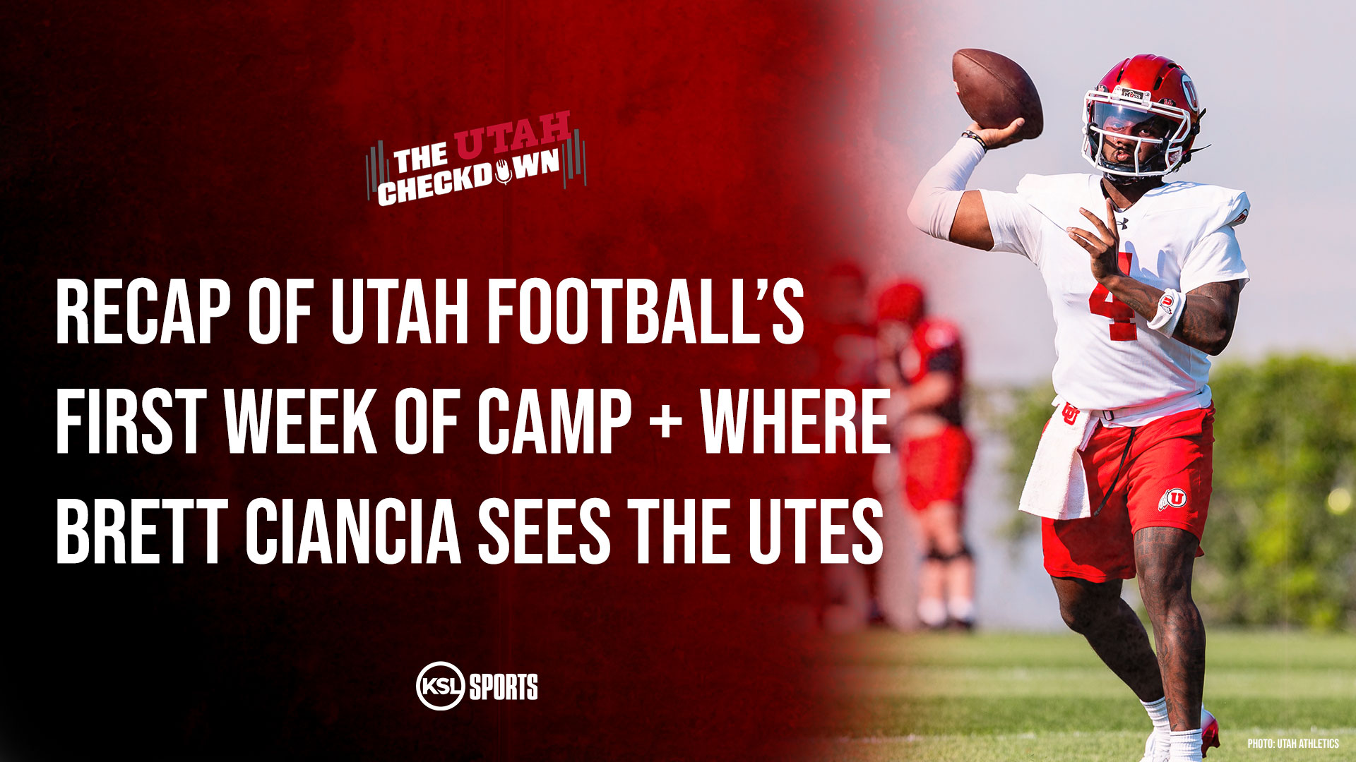 The Utah Checkdown podcast: Recap of Utah's first week of camp; where Brett Ciancia sees the Utes
