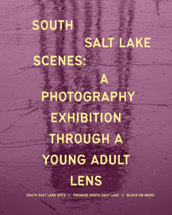 South Salt Lake Scenes: A Photography Exhibition Through A Young Adult Lens