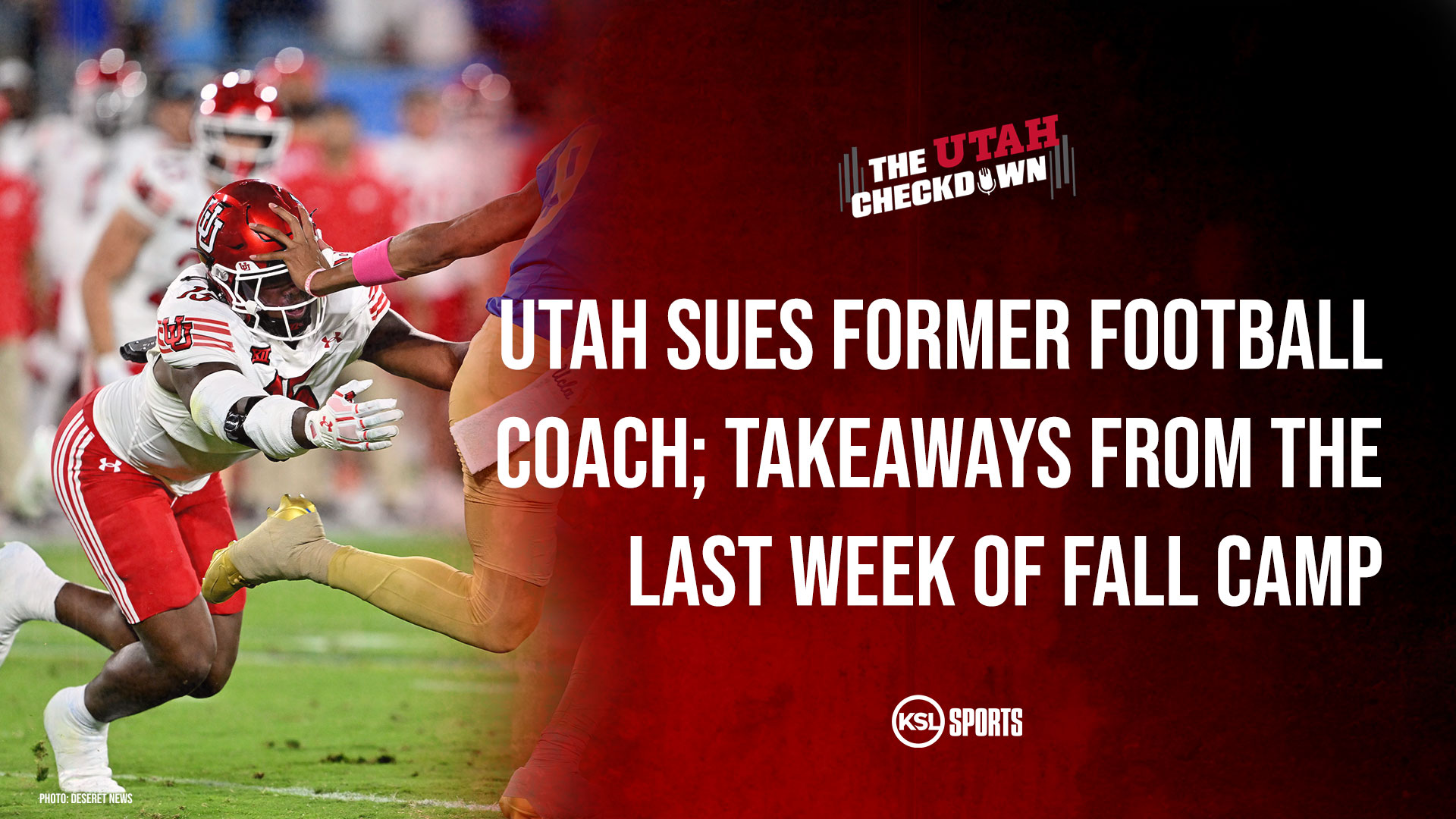 The Utah Checkdown podcast: Utah files suit against former coach; takeaways from fall camp