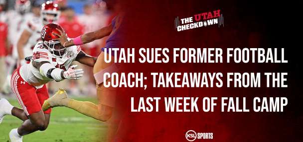 The Utah Checkdown podcast: Utah files suit against former coach; takeaways from fall camp