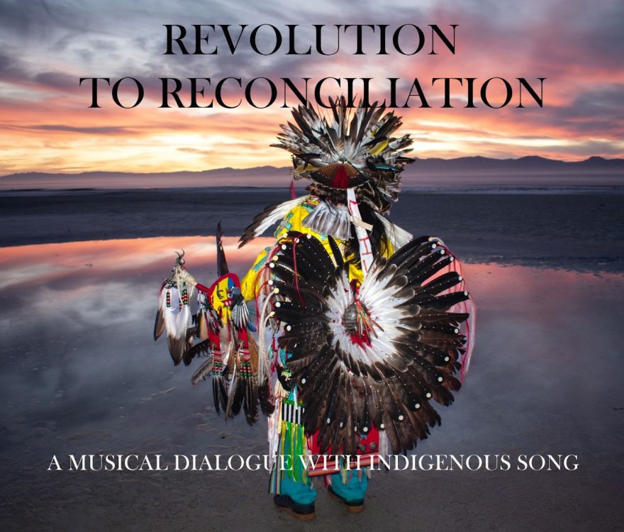 Revolution to Reconciliation: A Musical Dialogue with Indigenous Songs