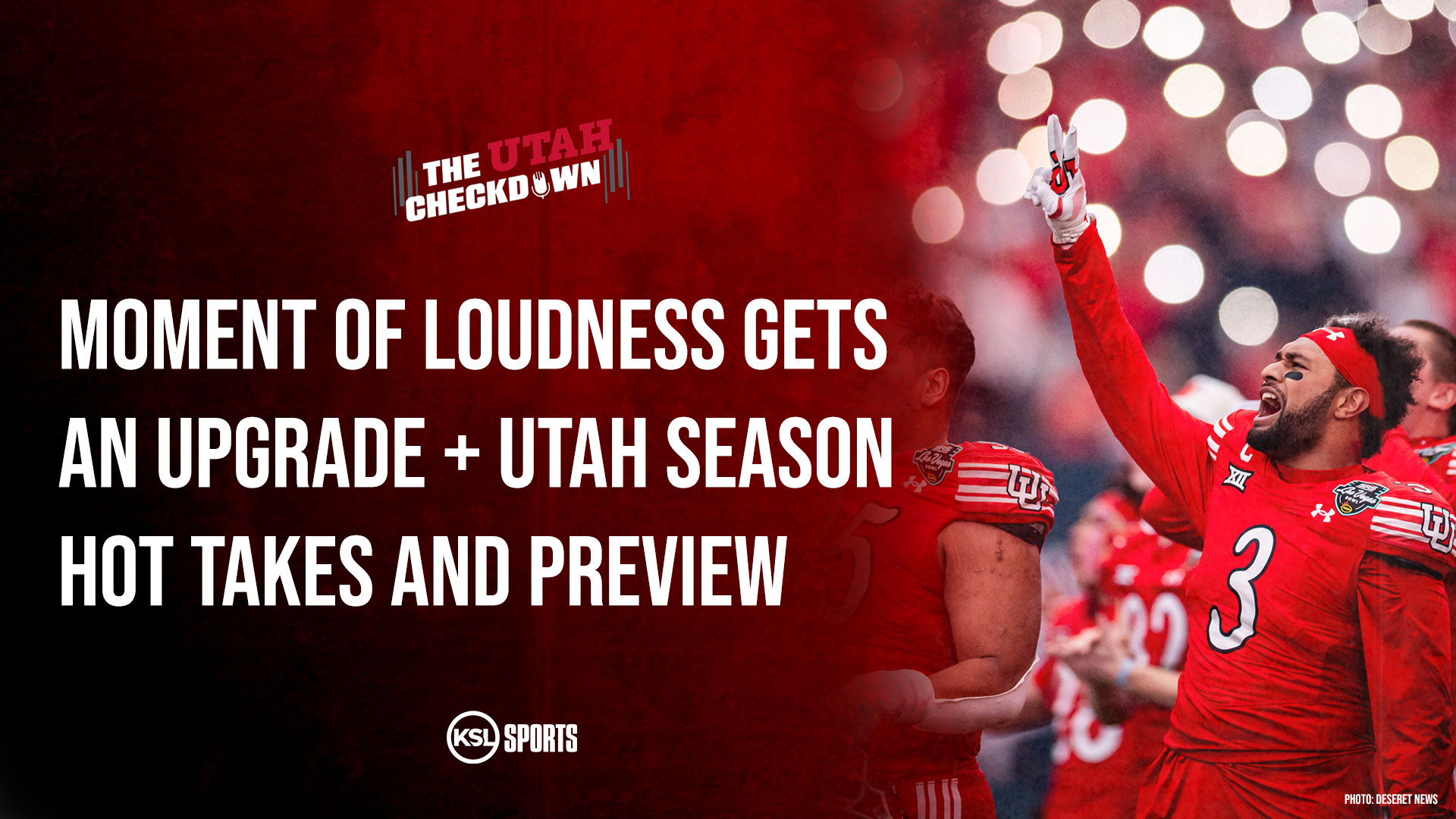 The Utah Checkdown podcast: Moment of Loudness gets an upgrade; Utah season hot takes!