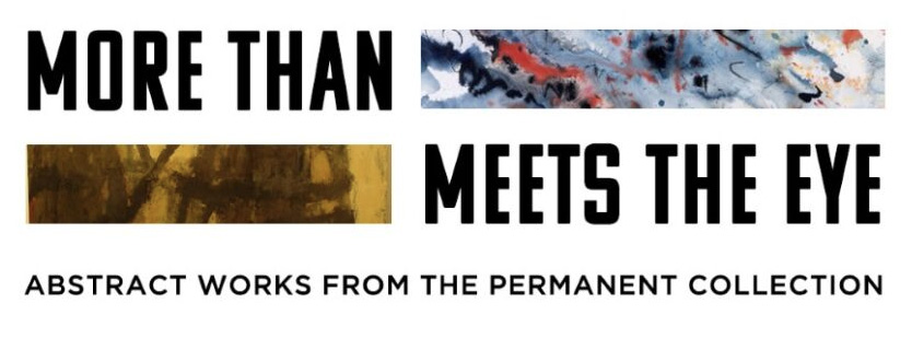 More Than Meets the Eye: Abstract Works from the Permanent Collection