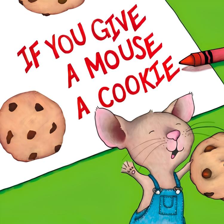 IF YOU GIVE A MOUSE A COOKIE