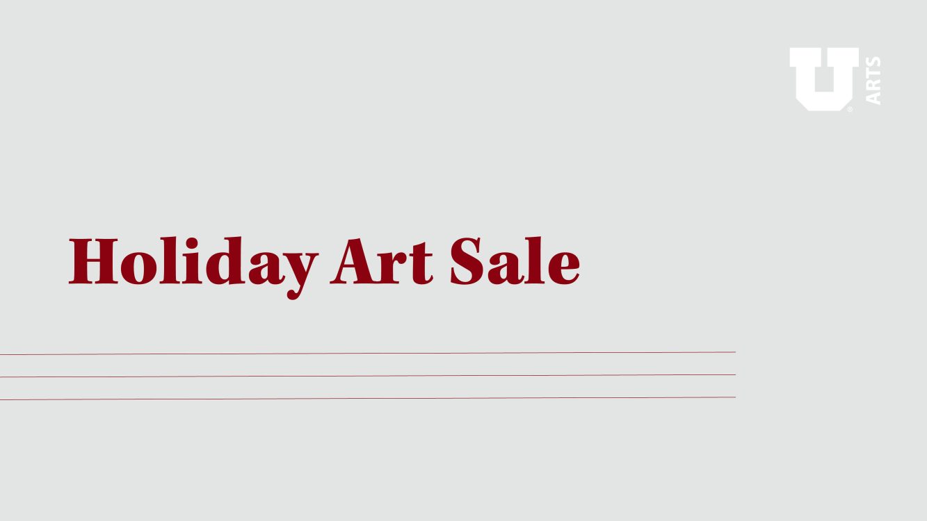 U of U Department of Art & Art History Holiday Art Sale