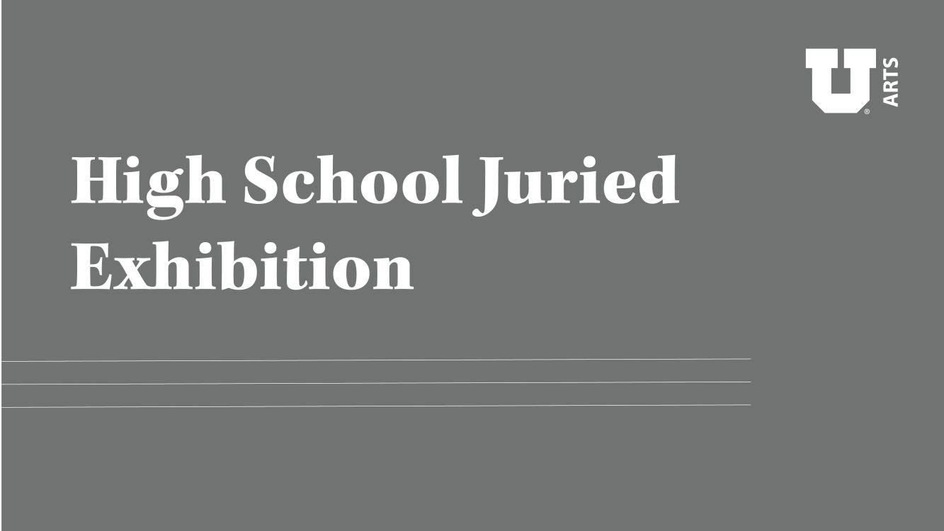 High School Juried Exhibition