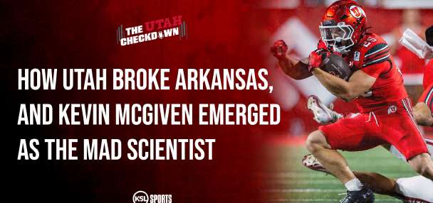 The Utah Checkdown podcast: Utah football broke Arkansas, as Kevin McGiven emerged as the mad scientist