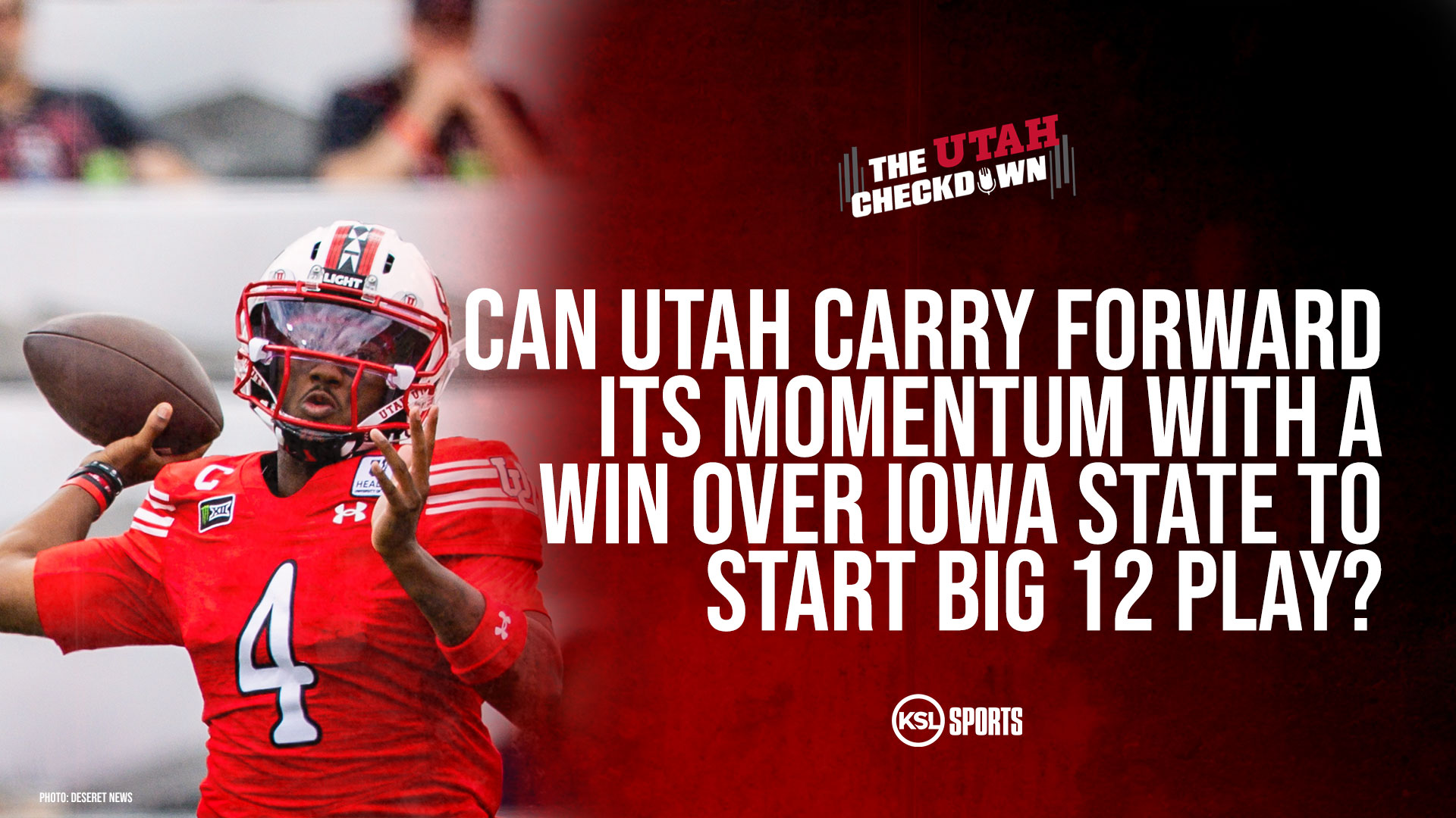 The Utah Checkdown podcast: Previewing Iowa State | Can Utah carry forward its momentum on the road?