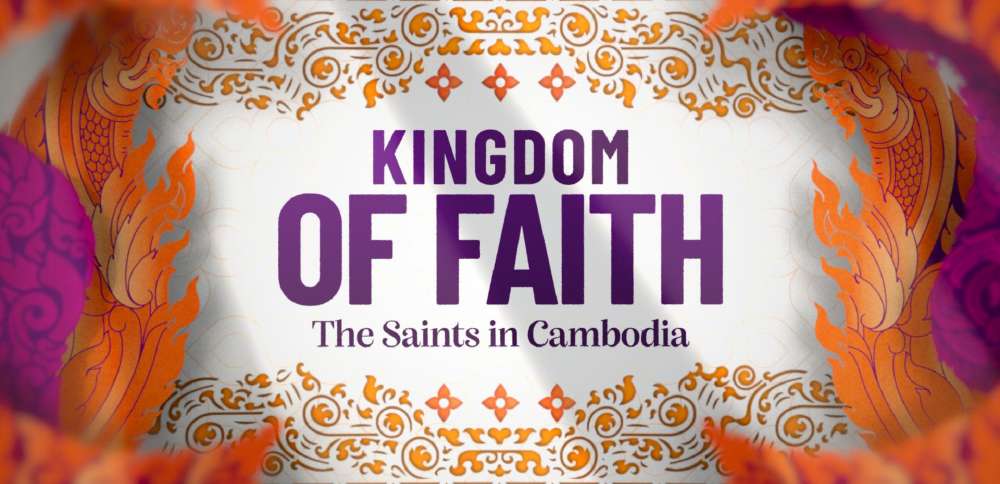 General conference special: 'Kingdom of Faith: The Saints in Cambodia'