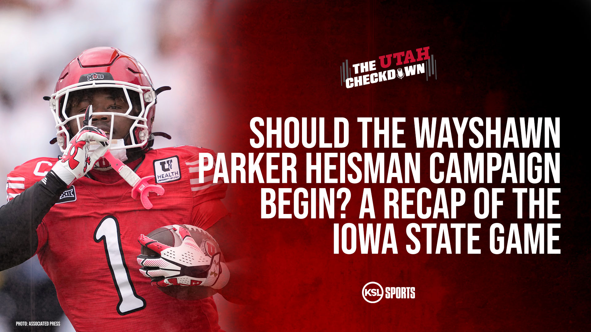 The Utah Checkdown podcast: Should the Wayshawn Parker Heisman campaign begin? Recap of Iowa State