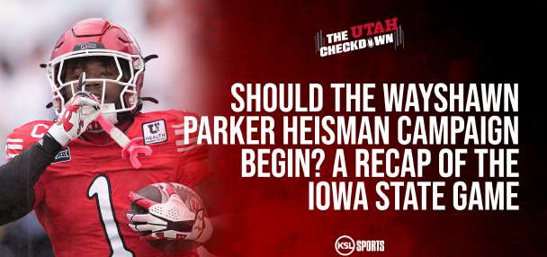 The Utah Checkdown podcast: Should the Wayshawn Parker Heisman campaign begin? Recap of Iowa State