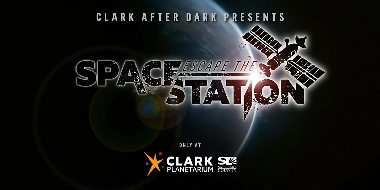 Clark After Dark: Escape the Space Station