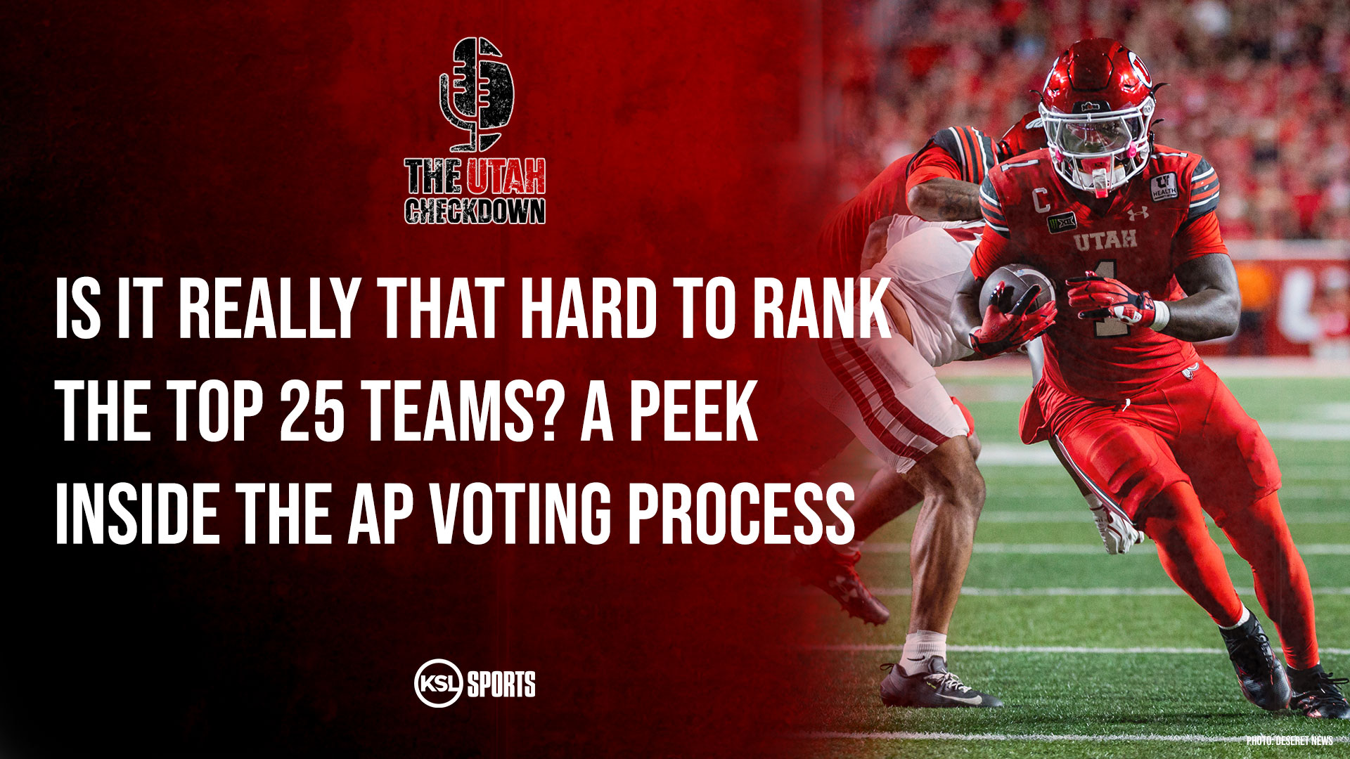 The Utah Checkdown podcast: Is it really that tough to rank the top 25 teams? A peek inside the AP voting process
