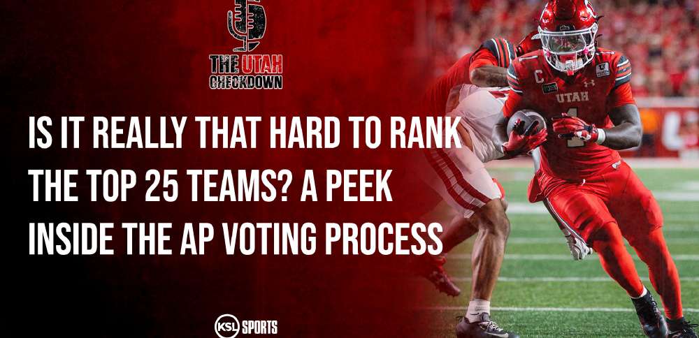 The Utah Checkdown podcast: Is it really that tough to rank the top 25 teams? A peek inside the AP voting process