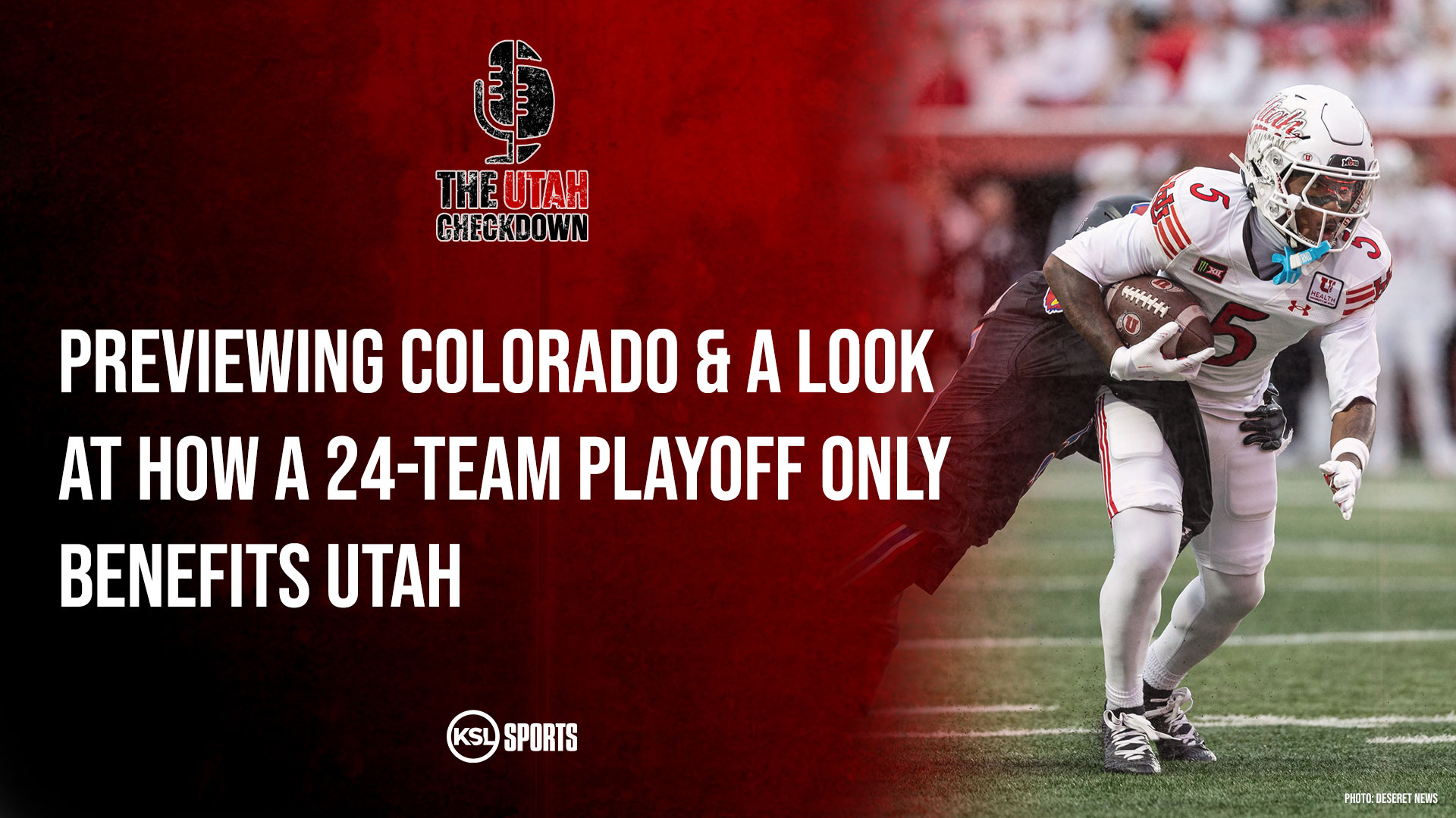 The Utah Checkdown podcast: Previewing Colorado | How a 24-team playoff benefits Utah