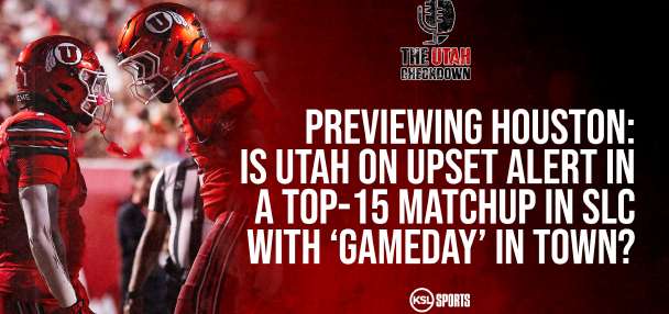 The Utah Checkdown podcast: Previewing Houston | Is Utah on upset alert in a top-15 matchup?