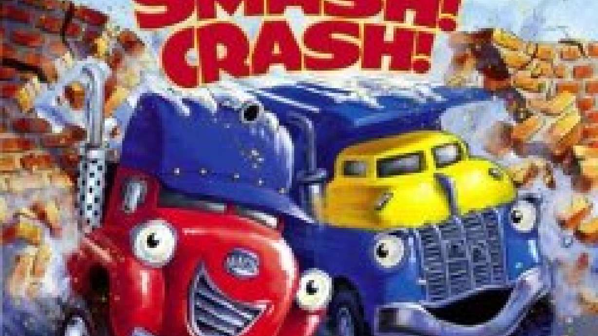 Smash! Crash!